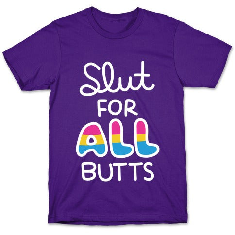 Slut for All Butts (Pansexual) T-Shirt